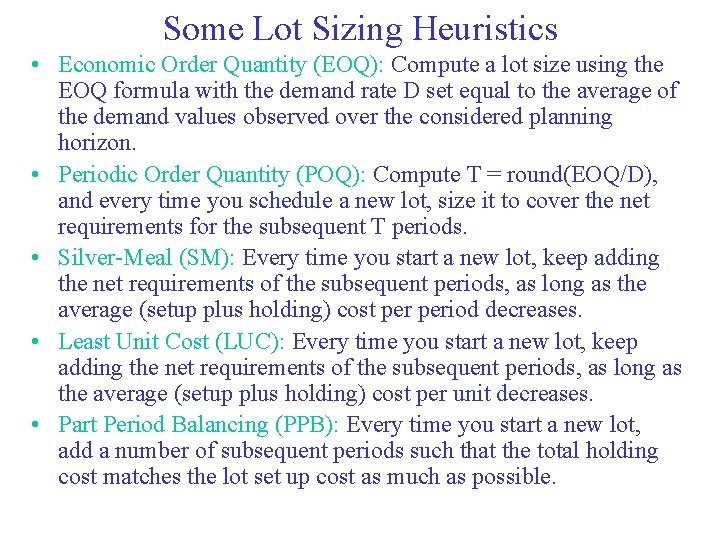 Some Lot Sizing Heuristics • Economic Order Quantity (EOQ): Compute a lot size using
