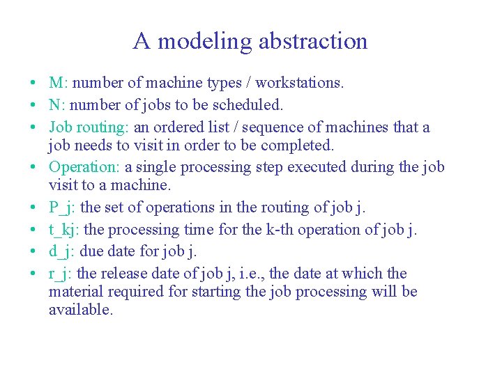 A modeling abstraction • M: number of machine types / workstations. • N: number