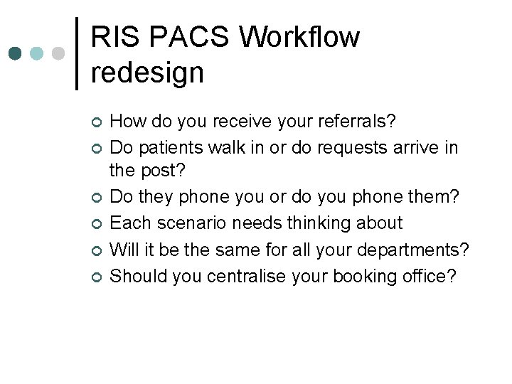 RIS PACS Workflow redesign ¢ ¢ ¢ How do you receive your referrals? Do