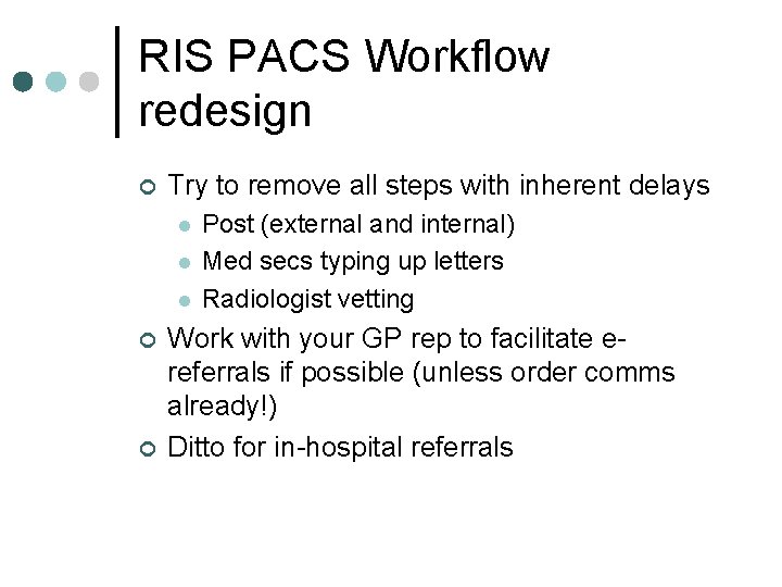 RIS PACS Workflow redesign ¢ Try to remove all steps with inherent delays l