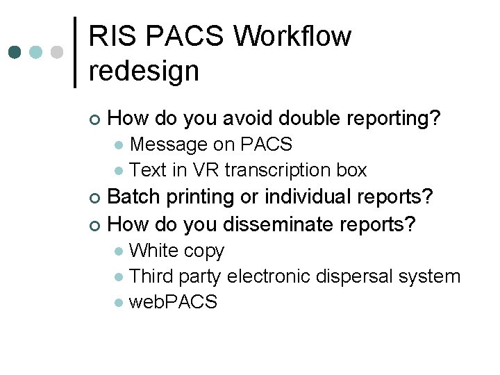 RIS PACS Workflow redesign ¢ How do you avoid double reporting? Message on PACS