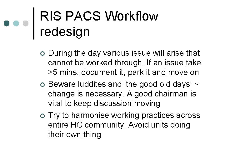 RIS PACS Workflow redesign ¢ ¢ ¢ During the day various issue will arise