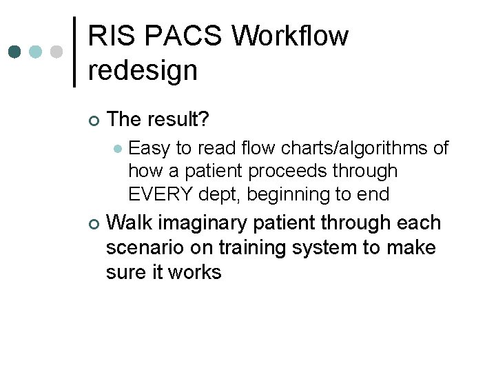 RIS PACS Workflow redesign ¢ The result? l ¢ Easy to read flow charts/algorithms