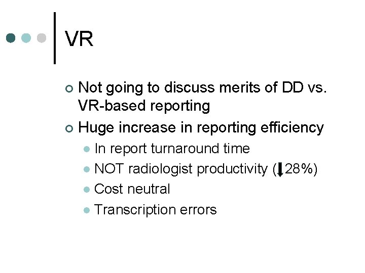 VR Not going to discuss merits of DD vs. VR-based reporting ¢ Huge increase