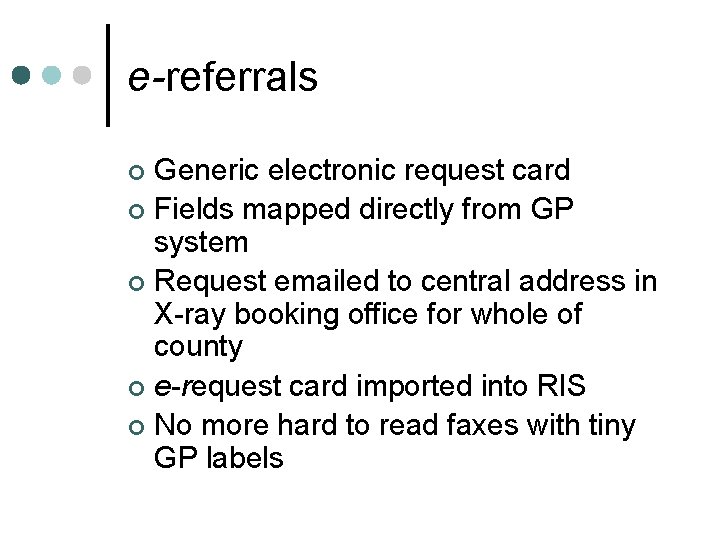 e-referrals Generic electronic request card ¢ Fields mapped directly from GP system ¢ Request