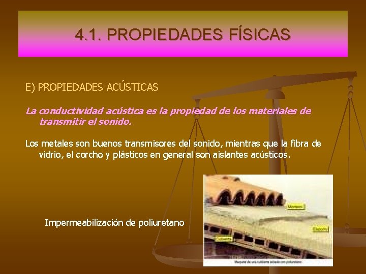 4. 1. PROPIEDADES FÍSICAS E) PROPIEDADES ACÚSTICAS La conductividad acústica es la propiedad de 4. 1. PROPIEDADES FÍSICAS E) PROPIEDADES ACÚSTICAS La conductividad acústica es la propiedad de