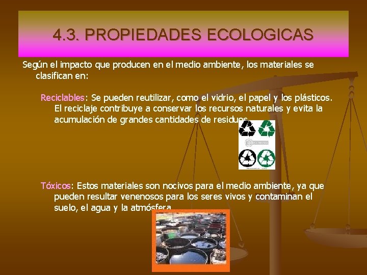 4. 3. PROPIEDADES ECOLOGICAS Según el impacto que producen en el medio ambiente, los 4. 3. PROPIEDADES ECOLOGICAS Según el impacto que producen en el medio ambiente, los