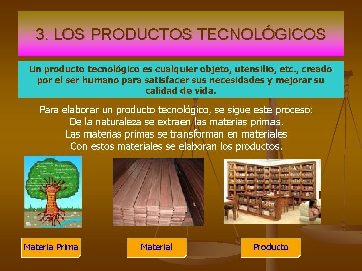 3. LOS PRODUCTOS TECNOLÓGICOS Un producto tecnológico es cualquier objeto, utensilio, etc. , creado 3. LOS PRODUCTOS TECNOLÓGICOS Un producto tecnológico es cualquier objeto, utensilio, etc. , creado