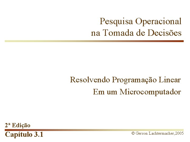 Pesquisa Operacional na Tomada de Decisões Resolvendo Programação Linear Em um Microcomputador 2ª Edição