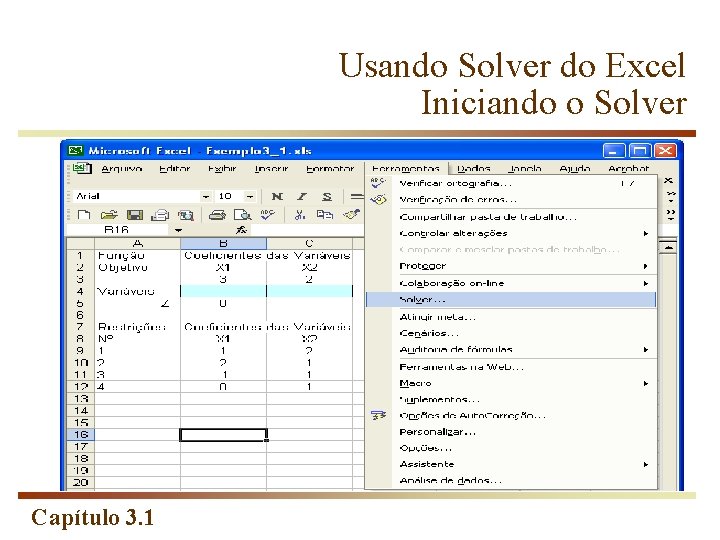 Usando Solver do Excel Iniciando o Solver Capítulo 3. 1 