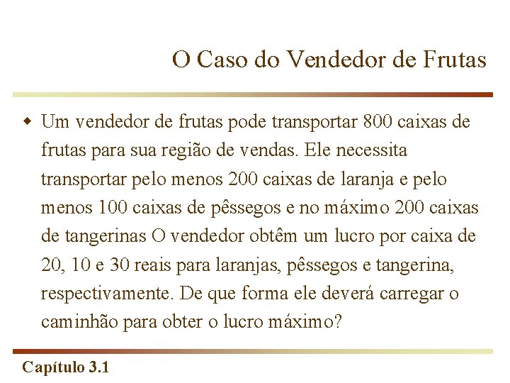 O Caso do Vendedor de Frutas w Um vendedor de frutas pode transportar 800