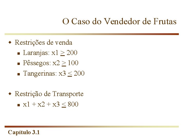 O Caso do Vendedor de Frutas w Restrições de venda n Laranjas: x 1