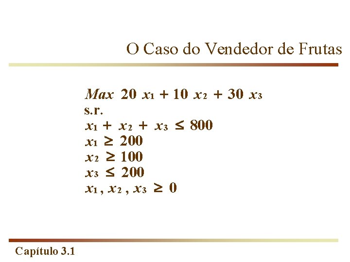 O Caso do Vendedor de Frutas Max 20 x 1 + 10 x 2