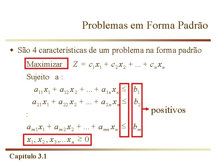 Problemas em Forma Padrão w São 4 características de um problema na forma padrão