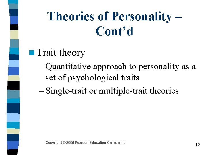 Theories of Personality – Cont’d n Trait theory – Quantitative approach to personality as