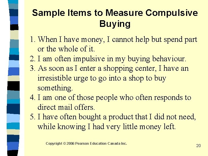 Sample Items to Measure Compulsive Buying 1. When I have money, I cannot help