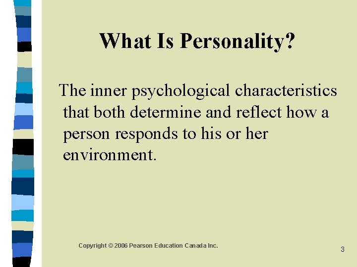 What Is Personality? The inner psychological characteristics that both determine and reflect how a