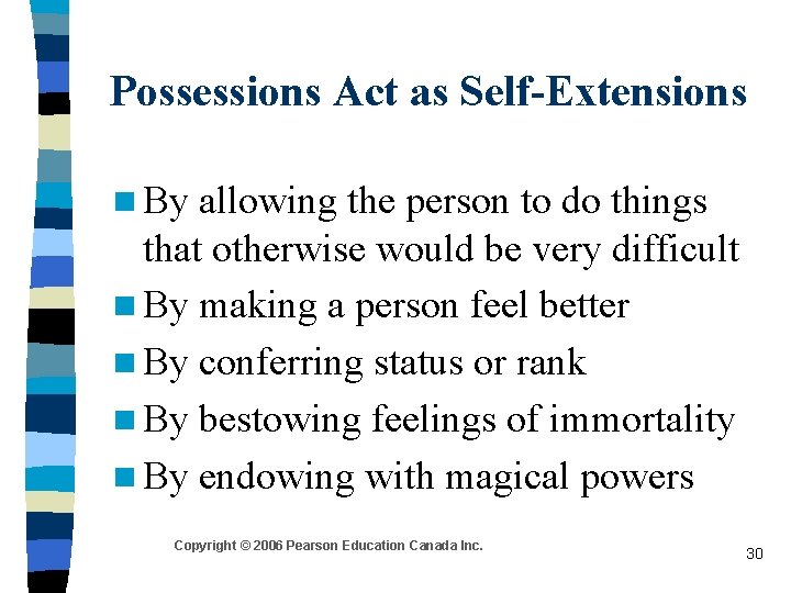 Possessions Act as Self-Extensions n By allowing the person to do things that otherwise