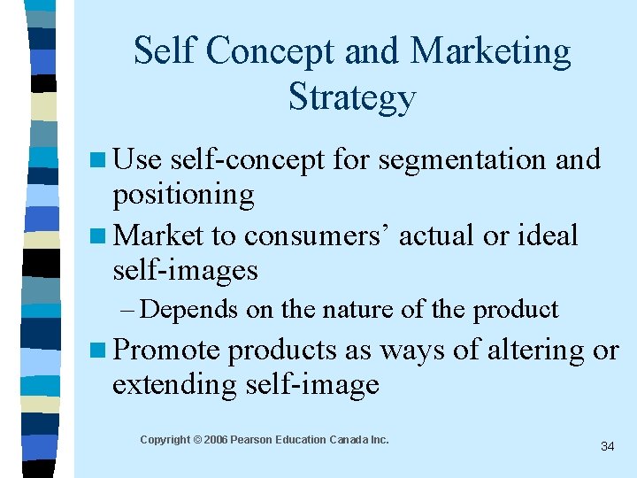 Self Concept and Marketing Strategy n Use self-concept for segmentation and positioning n Market