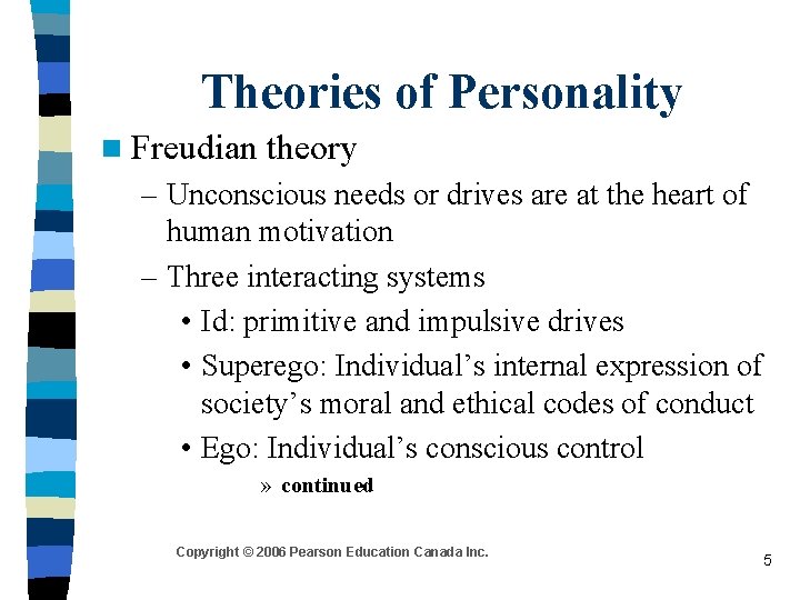 Theories of Personality n Freudian theory – Unconscious needs or drives are at the