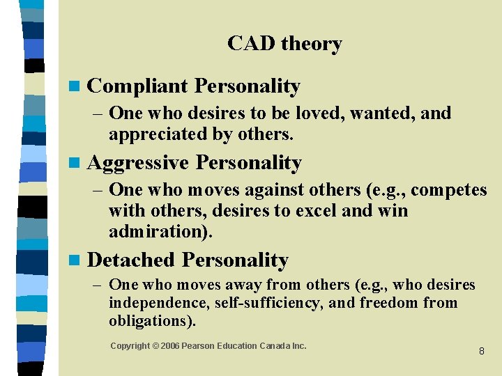 CAD theory n Compliant Personality – One who desires to be loved, wanted, and