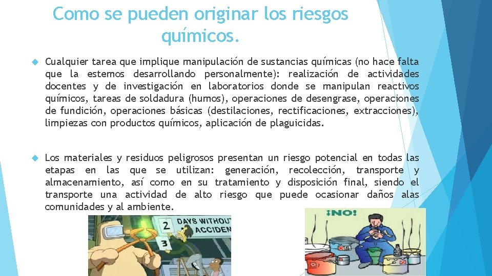 Como se pueden originar los riesgos químicos. Cualquier tarea que implique manipulación de sustancias