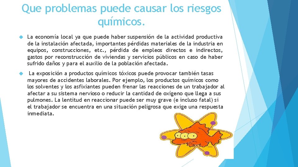 Que problemas puede causar los riesgos químicos. La economía local ya que puede haber