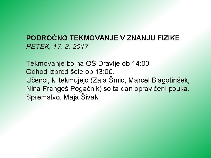 PODROČNO TEKMOVANJE V ZNANJU FIZIKE PETEK, 17. 3. 2017 Tekmovanje bo na OŠ Dravlje