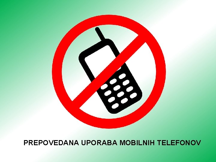 PREPOVEDANA UPORABA MOBILNIH TELEFONOV 