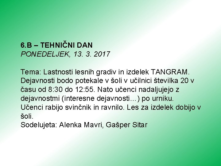 6. B – TEHNIČNI DAN PONEDELJEK, 13. 3. 2017 Tema: Lastnosti lesnih gradiv in