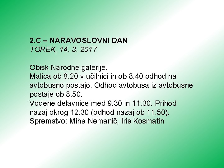 2. C – NARAVOSLOVNI DAN TOREK, 14. 3. 2017 Obisk Narodne galerije. Malica ob