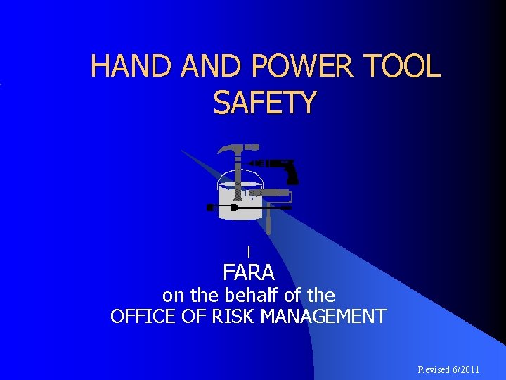 HAND POWER TOOL SAFETY l FARA on the behalf of the OFFICE OF RISK