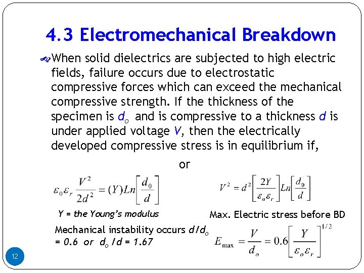 4. 3 Electromechanical Breakdown When solid dielectrics are subjected to high electric fields, failure 4. 3 Electromechanical Breakdown When solid dielectrics are subjected to high electric fields, failure