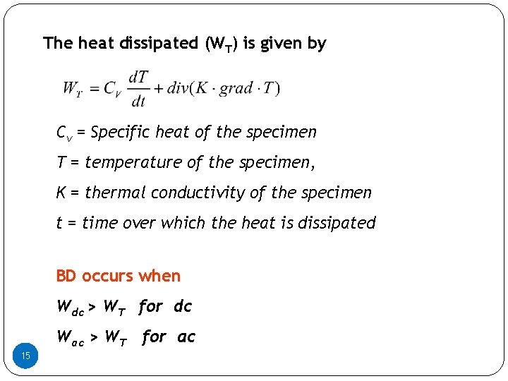 The heat dissipated (WT) is given by Cv = Specific heat of the specimen The heat dissipated (WT) is given by Cv = Specific heat of the specimen