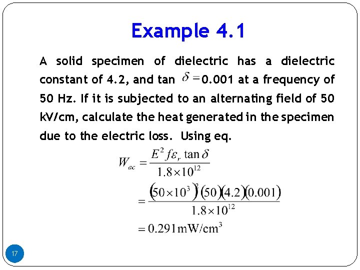 Example 4. 1 A solid specimen of dielectric has a dielectric constant of 4. Example 4. 1 A solid specimen of dielectric has a dielectric constant of 4.