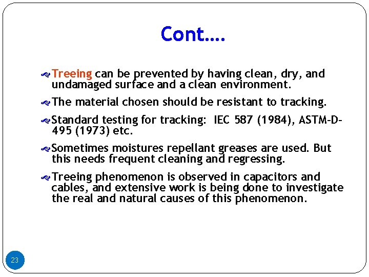 Cont…. Treeing can be prevented by having clean, dry, and undamaged surface and a Cont…. Treeing can be prevented by having clean, dry, and undamaged surface and a