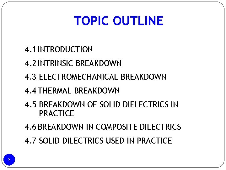 TOPIC OUTLINE 4. 1 INTRODUCTION 4. 2 INTRINSIC BREAKDOWN 4. 3 ELECTROMECHANICAL BREAKDOWN 4. TOPIC OUTLINE 4. 1 INTRODUCTION 4. 2 INTRINSIC BREAKDOWN 4. 3 ELECTROMECHANICAL BREAKDOWN 4.
