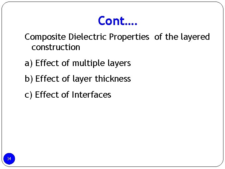 Cont…. Composite Dielectric Properties of the layered construction a) Effect of multiple layers b) Cont…. Composite Dielectric Properties of the layered construction a) Effect of multiple layers b)