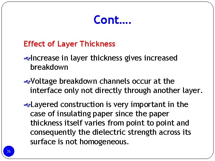 Cont…. Effect of Layer Thickness Increase in layer thickness gives increased breakdown Voltage breakdown Cont…. Effect of Layer Thickness Increase in layer thickness gives increased breakdown Voltage breakdown