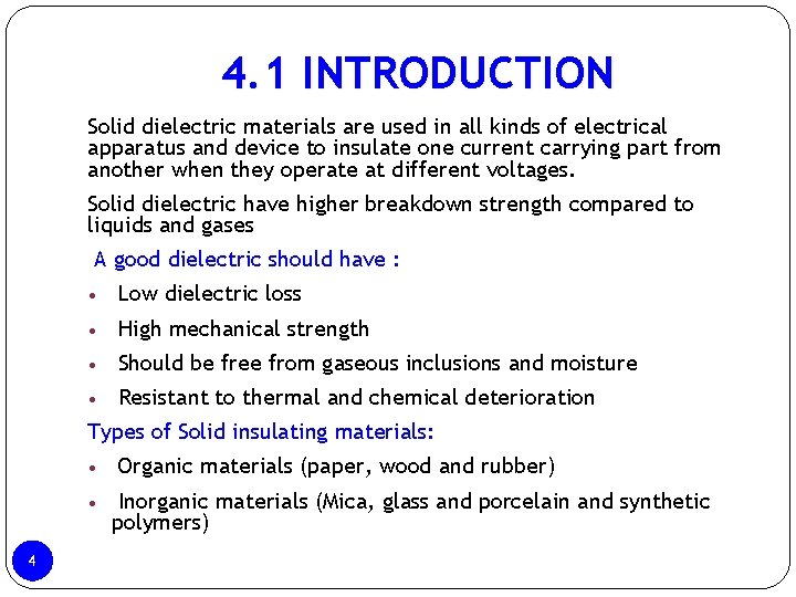 4. 1 INTRODUCTION Solid dielectric materials are used in all kinds of electrical apparatus 4. 1 INTRODUCTION Solid dielectric materials are used in all kinds of electrical apparatus