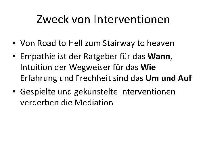 Zweck von Interventionen • Von Road to Hell zum Stairway to heaven • Empathie