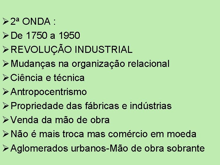 Ø 2ª ONDA : Ø De 1750 a 1950 Ø REVOLUÇÃO INDUSTRIAL Ø Mudanças