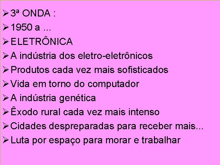 Ø 3ª ONDA : Ø 1950 a. . . Ø ELETRÔNICA Ø A indústria