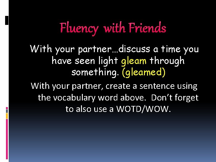 Fluency with Friends With your partner…discuss a time you have seen light gleam through Fluency with Friends With your partner…discuss a time you have seen light gleam through