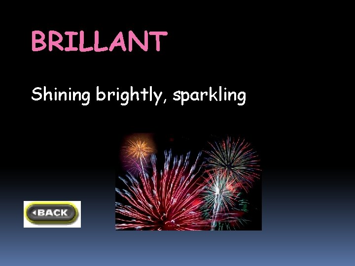 BRILLANT Shining brightly, sparkling BRILLANT Shining brightly, sparkling