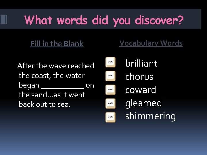 What words did you discover? Vocabulary Words Fill in the Blank After the wave What words did you discover? Vocabulary Words Fill in the Blank After the wave