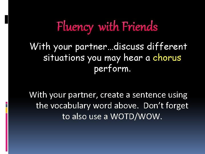 Fluency with Friends With your partner…discuss different situations you may hear a chorus perform. Fluency with Friends With your partner…discuss different situations you may hear a chorus perform.