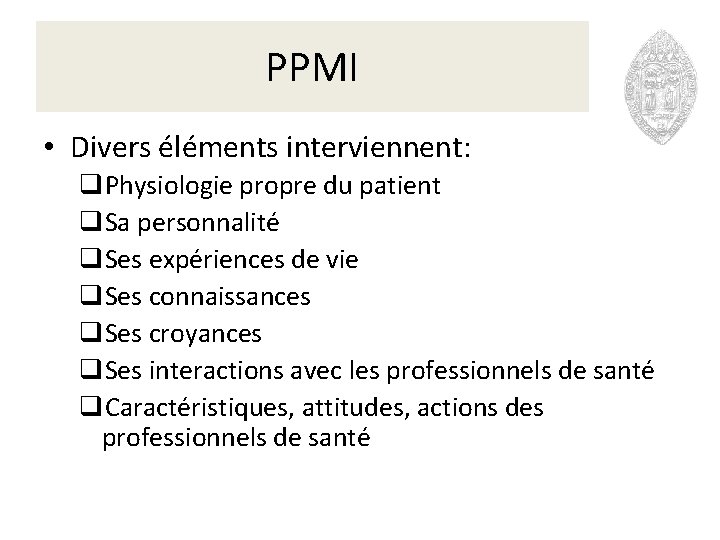 PPMI • Divers éléments interviennent: q. Physiologie propre du patient q. Sa personnalité q.