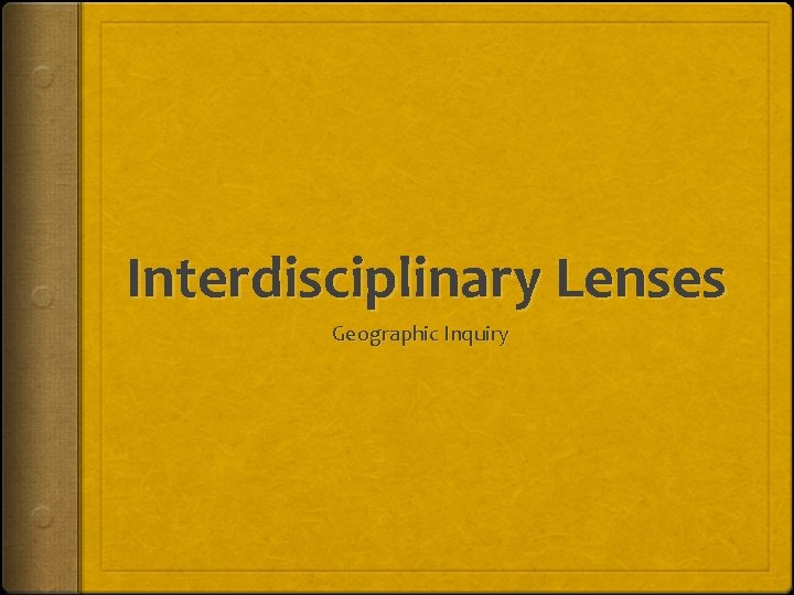 Interdisciplinary Lenses Geographic Inquiry 