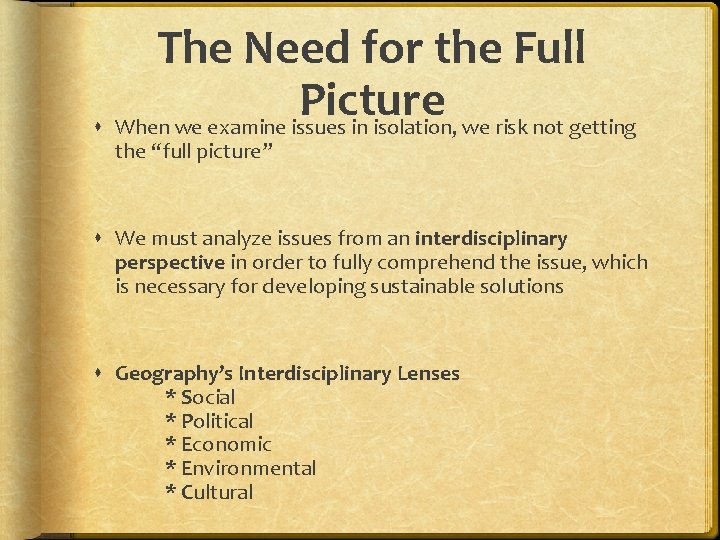 The Need for the Full Picture When we examine issues in isolation, we risk